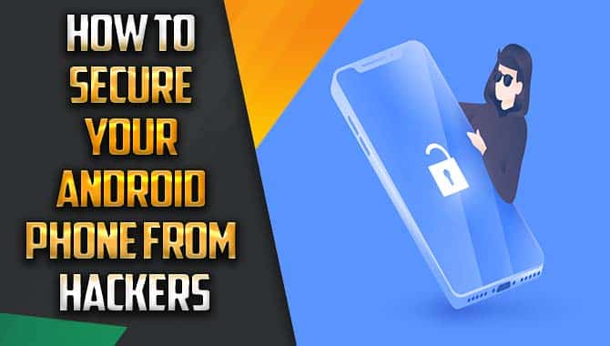 How To Secure Your Android Phone From Hackers