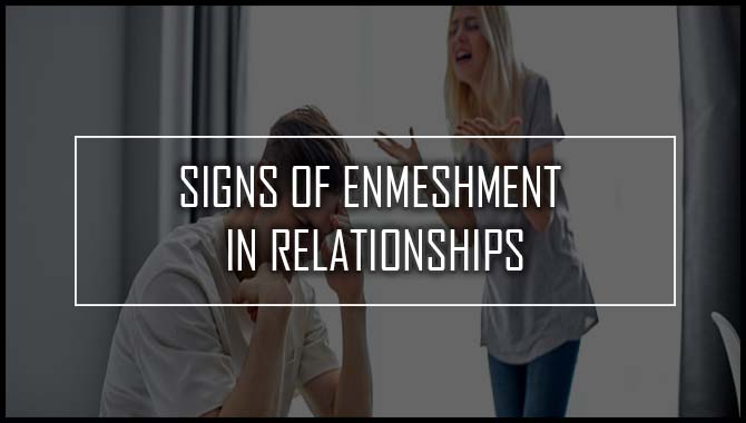 Signs Of Enmeshment In Relationships