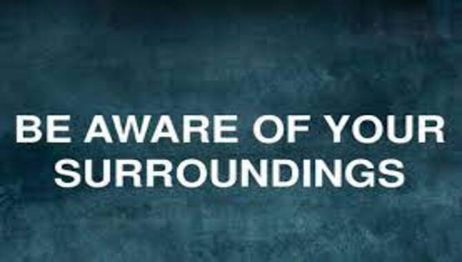 Stay Aware Of Your Surroundings