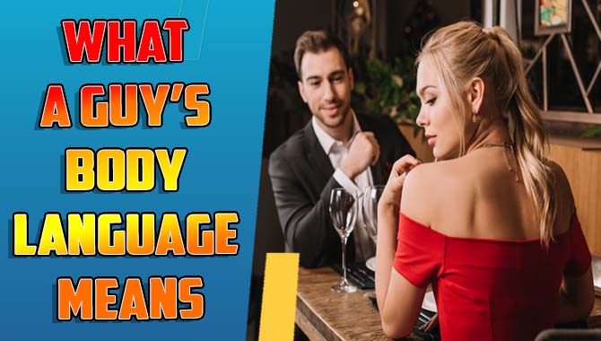 What A Guy’s Body Language Means