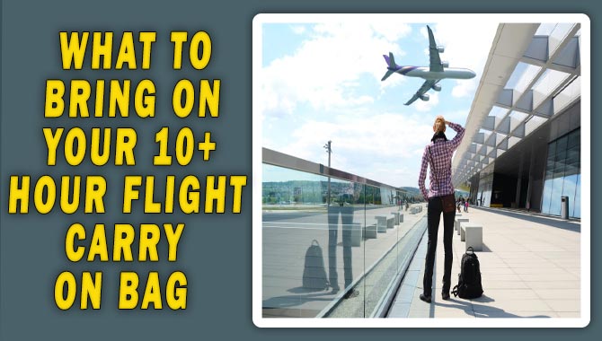 What To Bring On Your 10+ Hour Flight Carry-On Bag