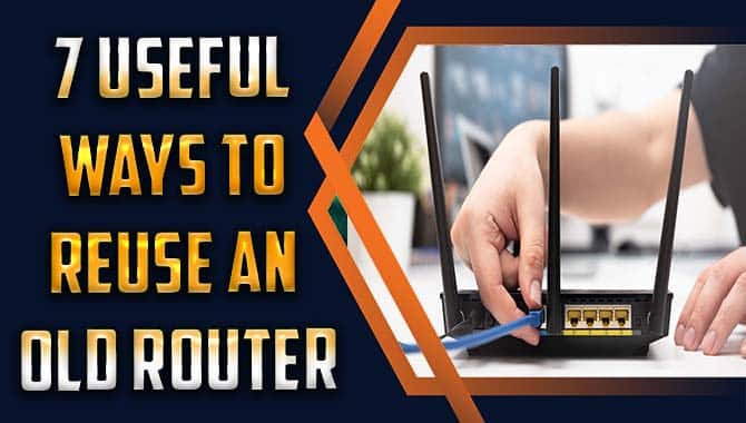 7 Useful Ways To Reuse An Old Router