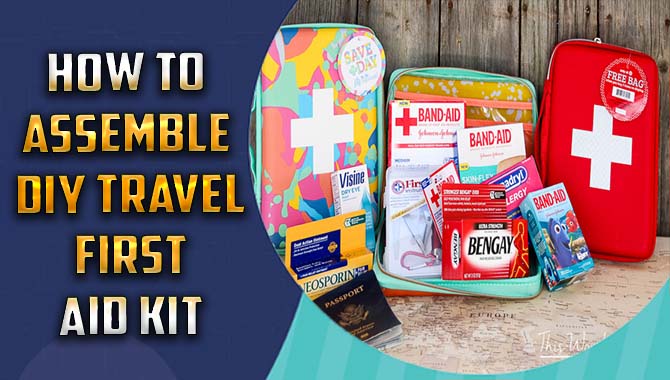 How To Assemble DIY Travel First Aid Kit