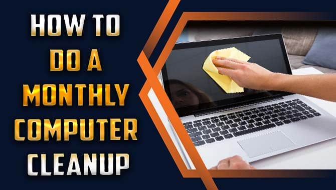 How To Do A Monthly Computer Cleanup