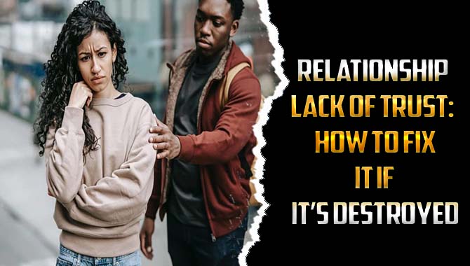 Relationship Lack Of Trust How To Fix It If It’s Destroyed