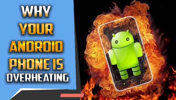 Why Your Android Phone Is Overheating