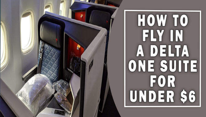 How To Fly In A Delta One Suite For Under $6