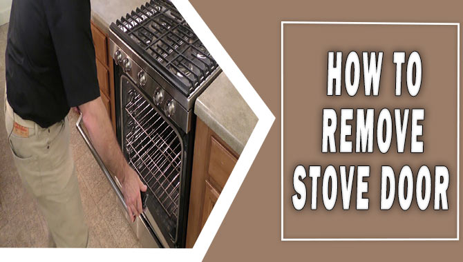 How To Remove Stove Door
