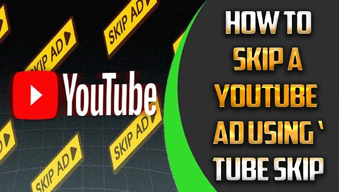 How To Skip A Youtube Ad Using